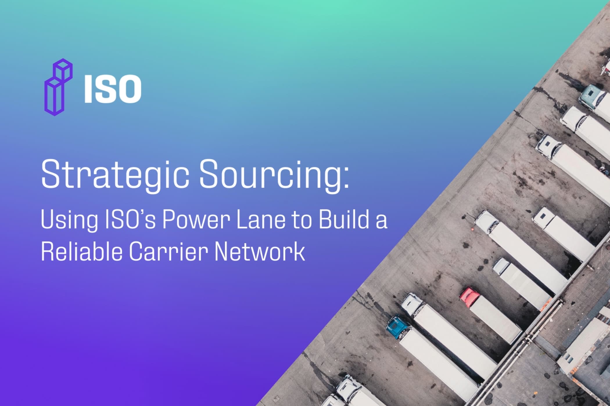 Strategic Sourcing Using Iso's Power Lane to Build a Reliable Carrier Network