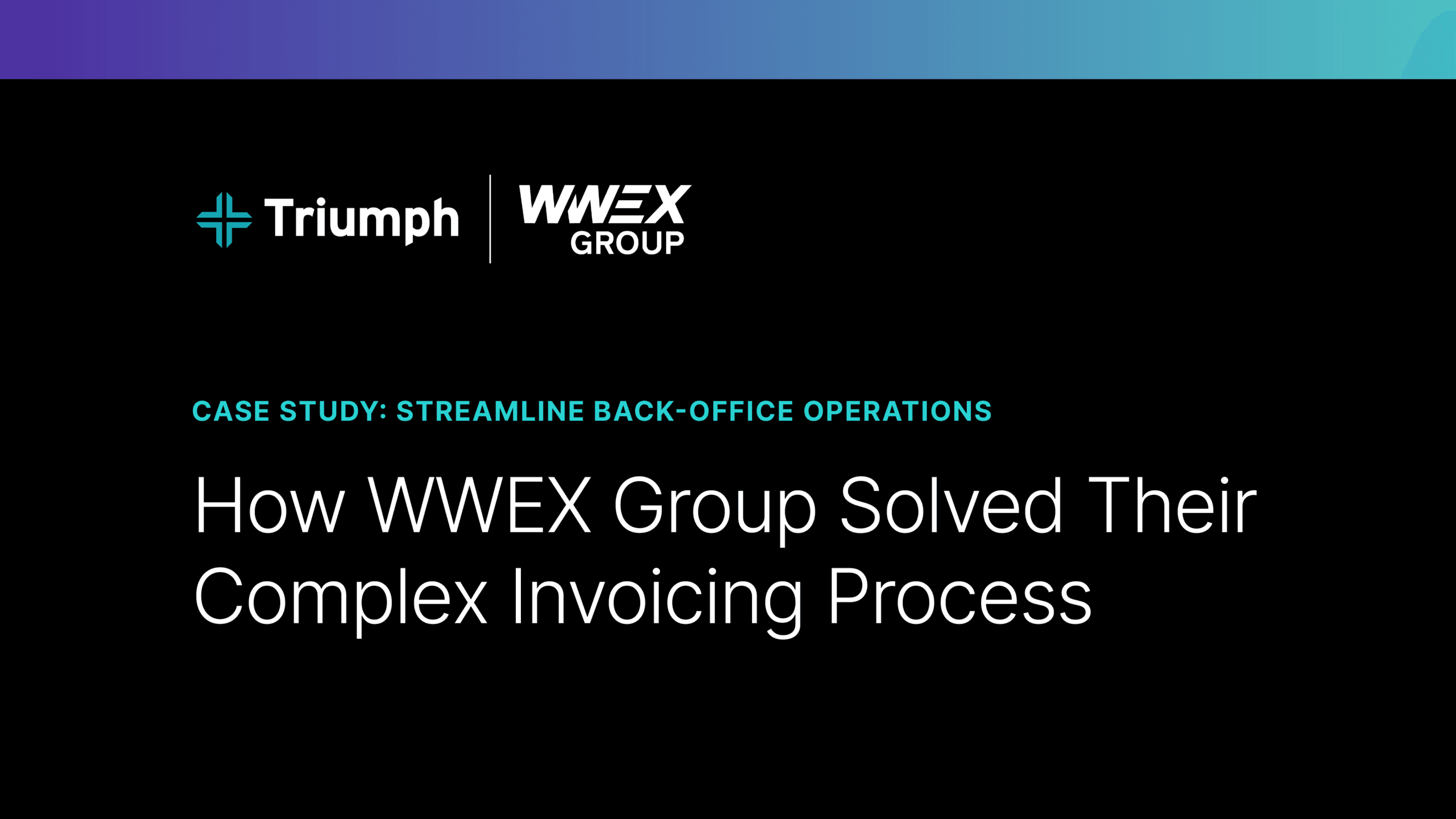 How WWEX Group Solved Their Complex Invoicing Process case group - Triumph.io
